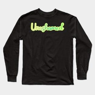 Unashamed Long Sleeve T-Shirt